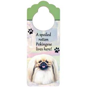 A Spoiled Pekingese Lives Here Hanging Doorknob Sign